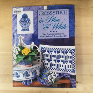 Cross-Stitch in Blue and White by Trice Boerans, Debra Wells, Gloria Judson and Terrece Beesley